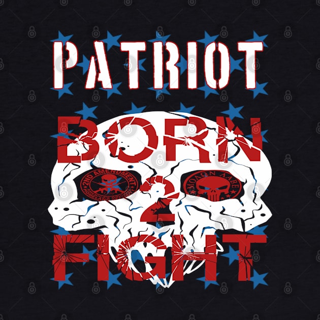 Patriot Born 2 Fight by goondickdesign